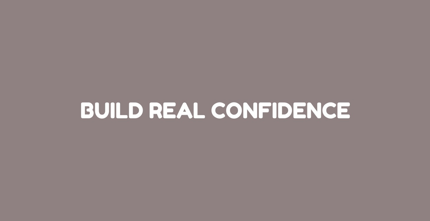 Build Real Confidence