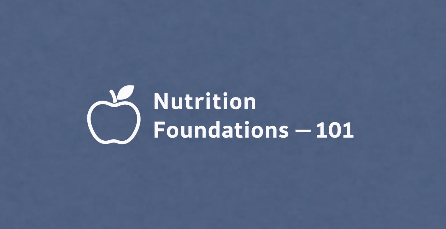 Nutrition Foundations — 101