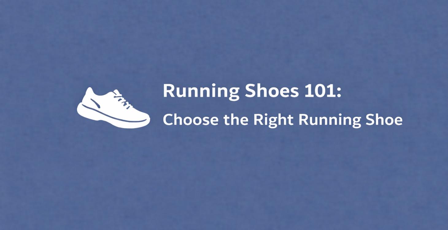 Running Shoes 101: Choose the Right Running Shoe