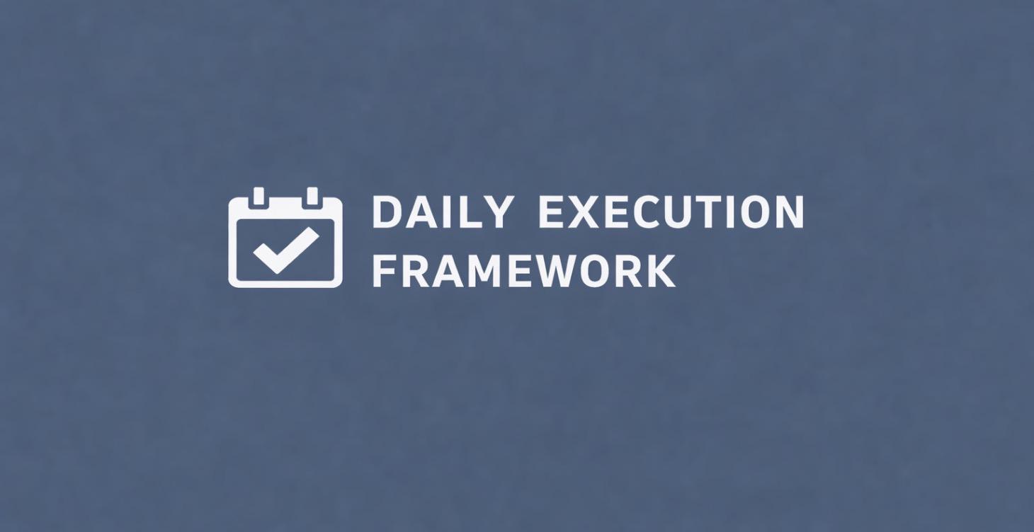 Daily Execution Framework
