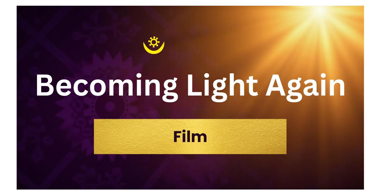 Becoming Light Again - Film