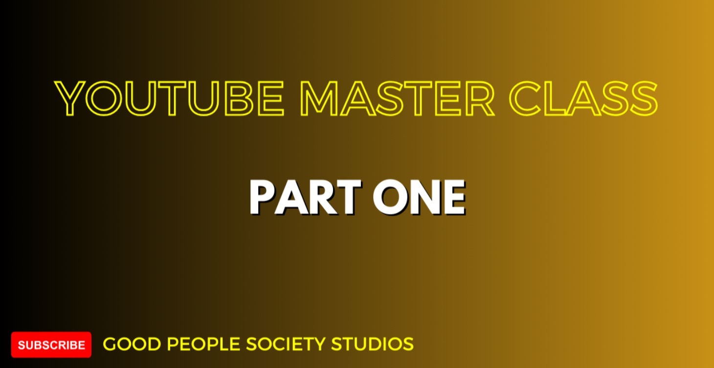 YOUTUBE MATER CLASS PART ONE (STORY TELLING)