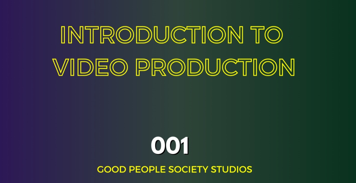 INTRODUCTION TO VIDEO PRODUCTION