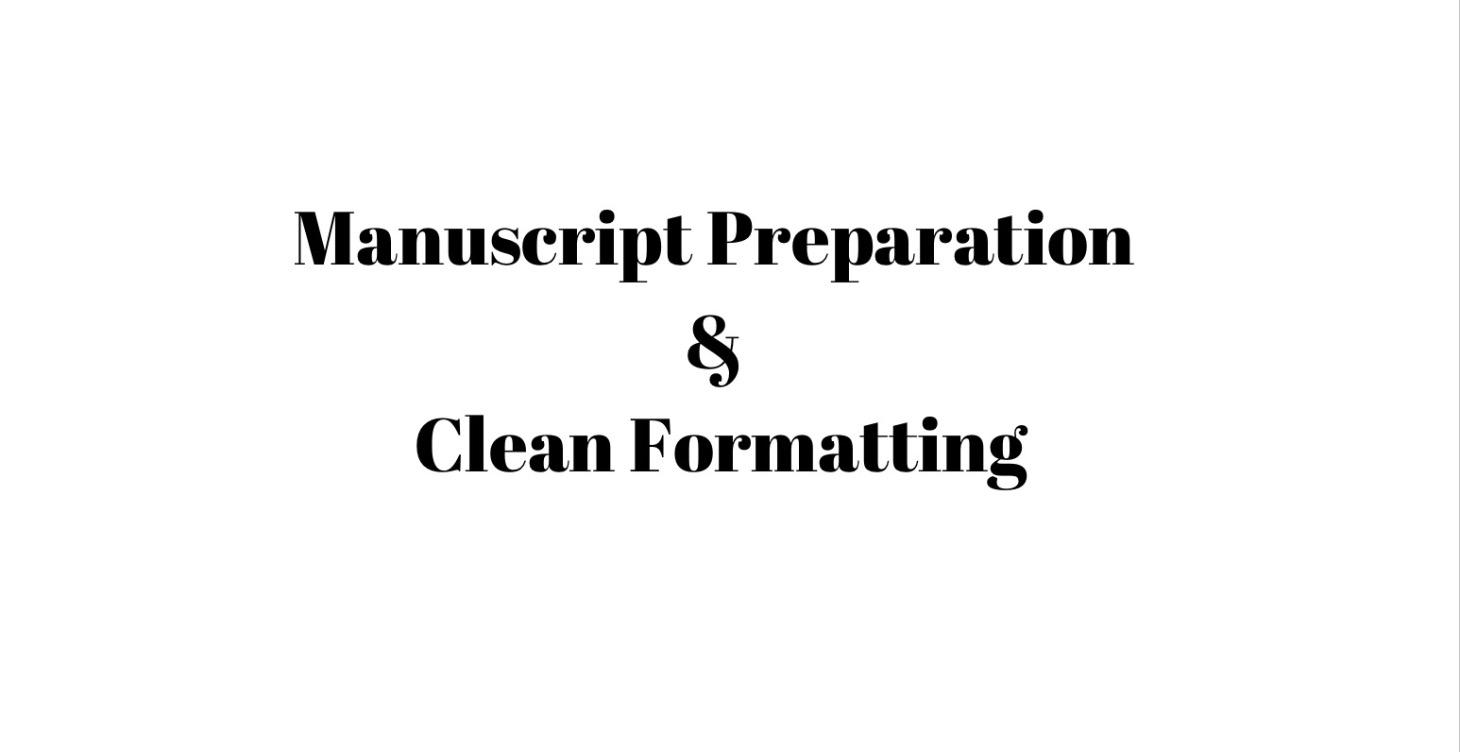 Manuscript Preparation & Clean Formatting