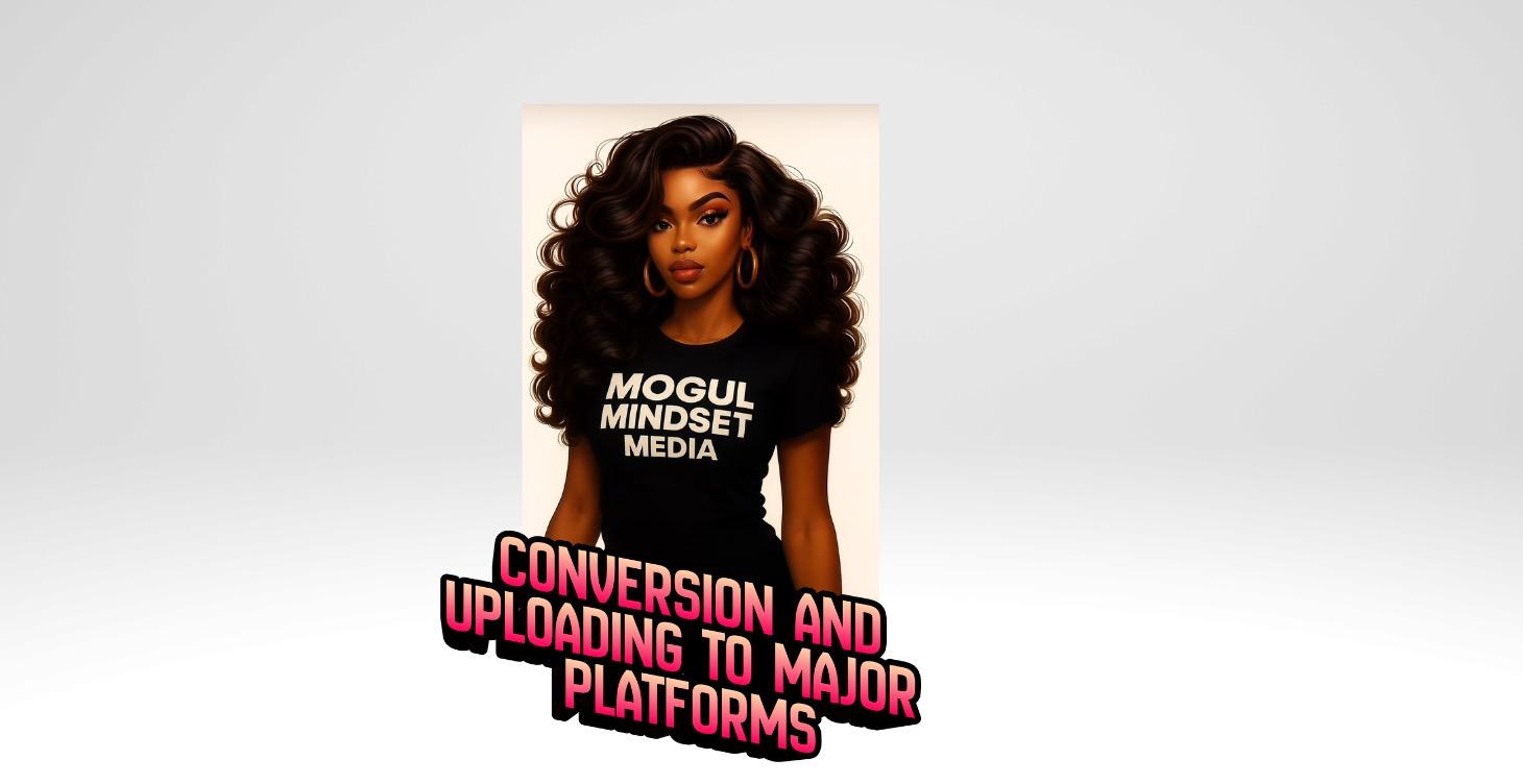 Conversion and Uploading to Major Platforms