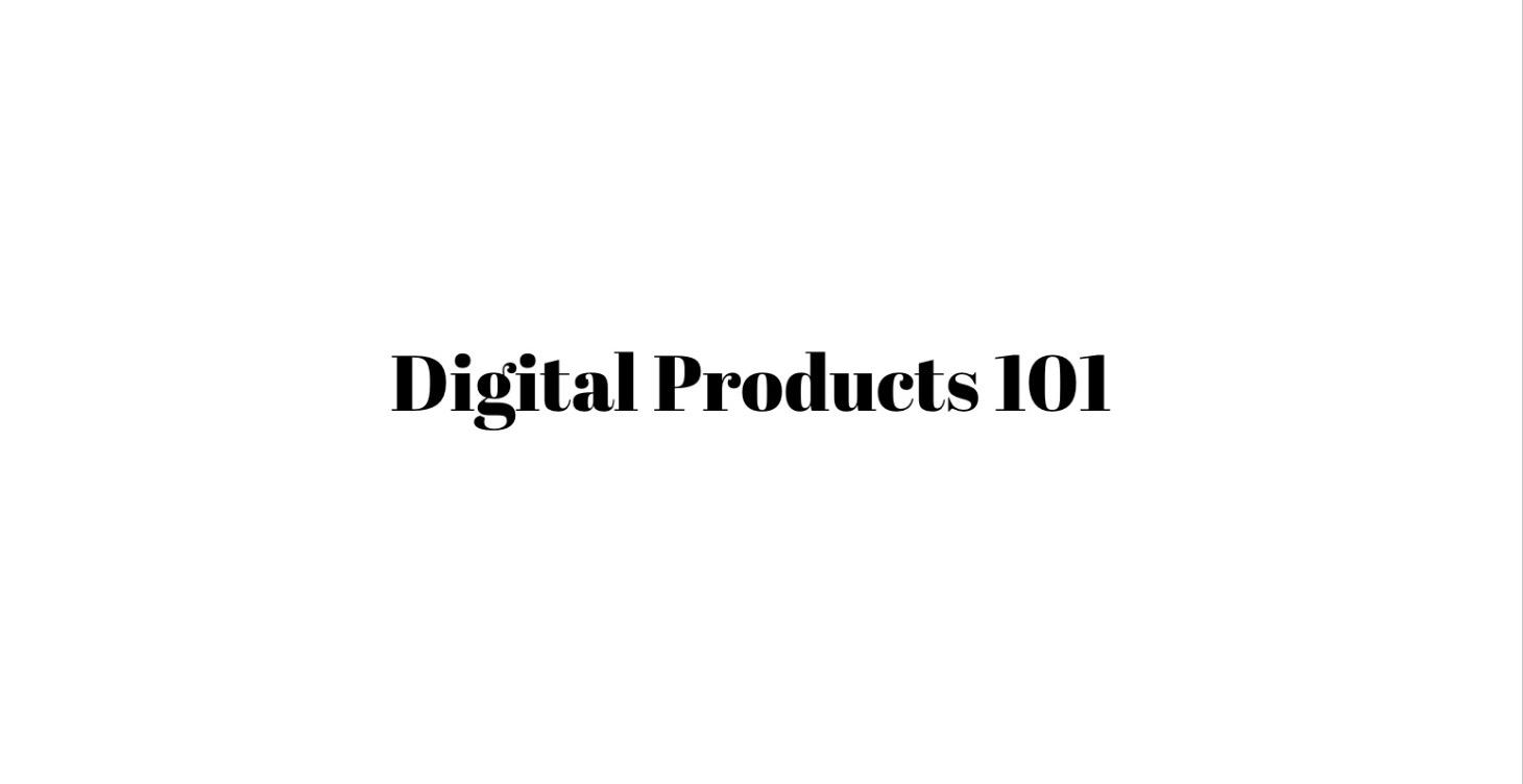 Digital Products 101