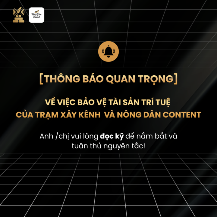 📢 [THÔNG BÁO QUAN TRỌNG] VỀ VIỆC BẢO VỆ TÀI SẢN TRÍ TUỆ CỦA TRẠM XÂY KÊNH & NÔNG DÂN CONTENT