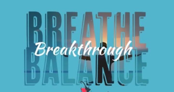 "Breathe Balance Breakthrough"