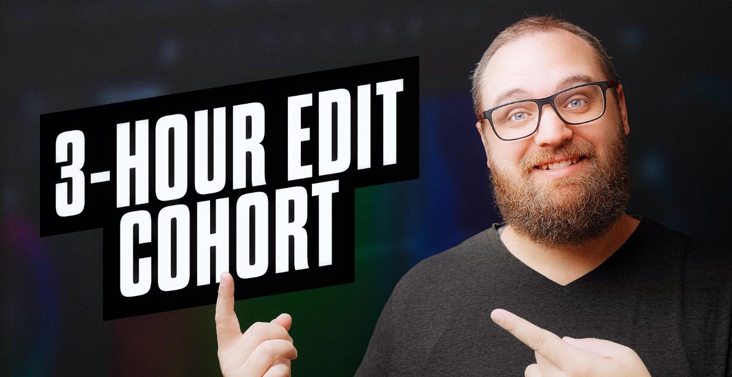3-Hour Edit Cohort