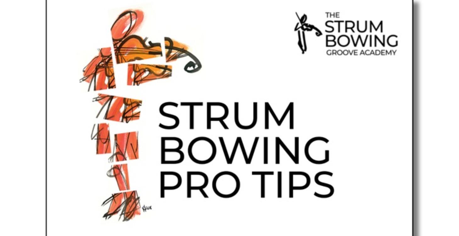 Strum Bowing Pro Tips