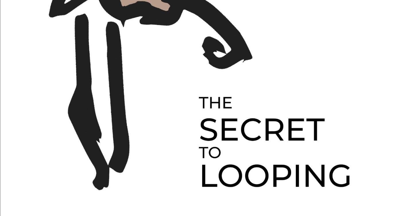 The Secret to Looping