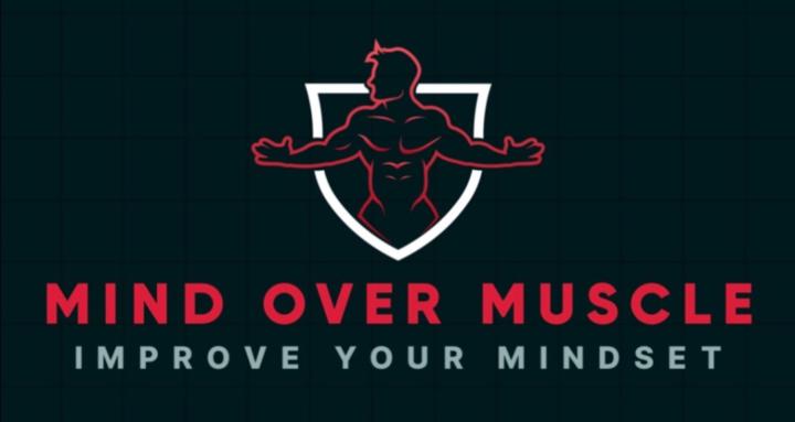 MIND OVER MUSCLE