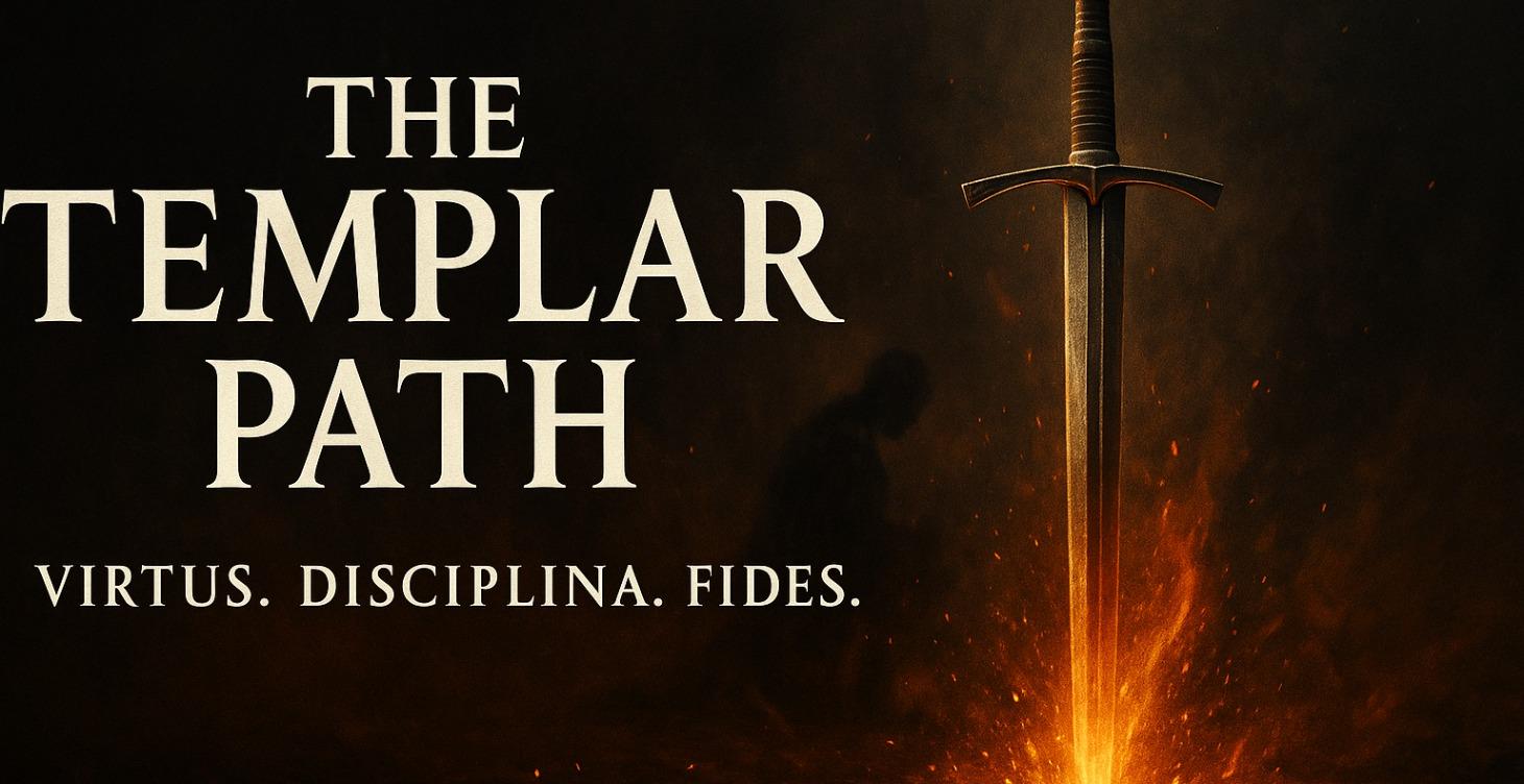 The Templar Path — Vows, Virtue, Brotherhood.