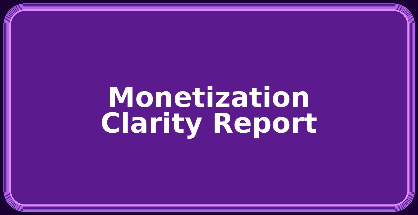 Monetization Clarity Report