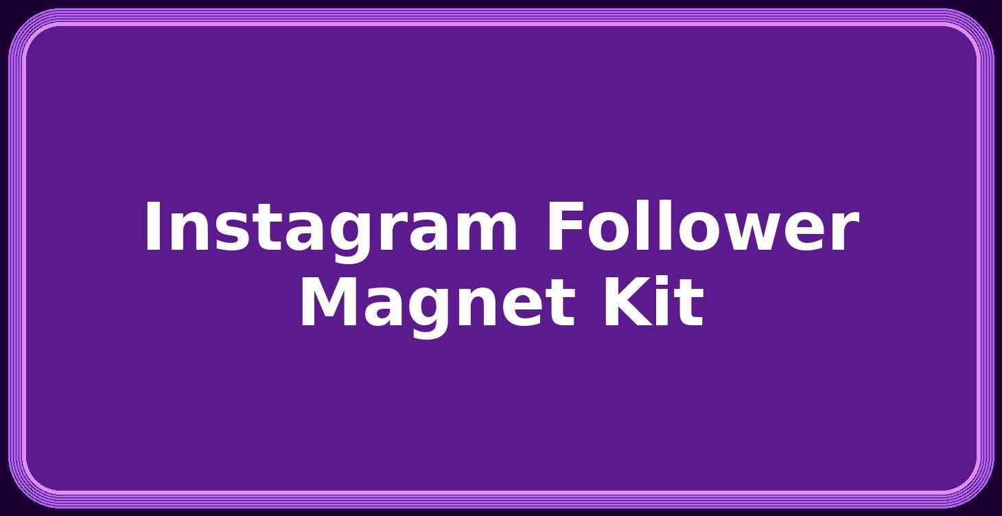 Instagram Follower Magnet Kit