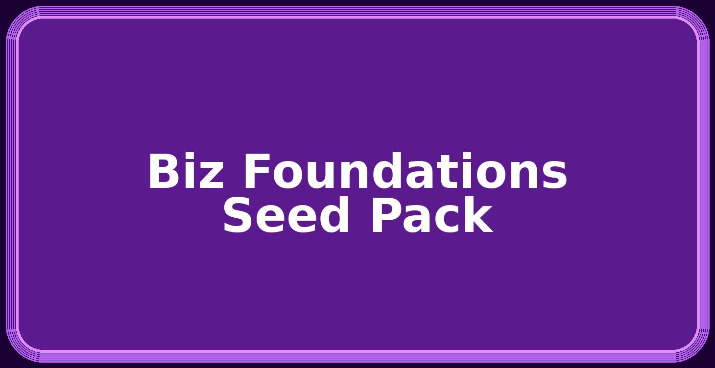 Biz Foundations Seed Pack
