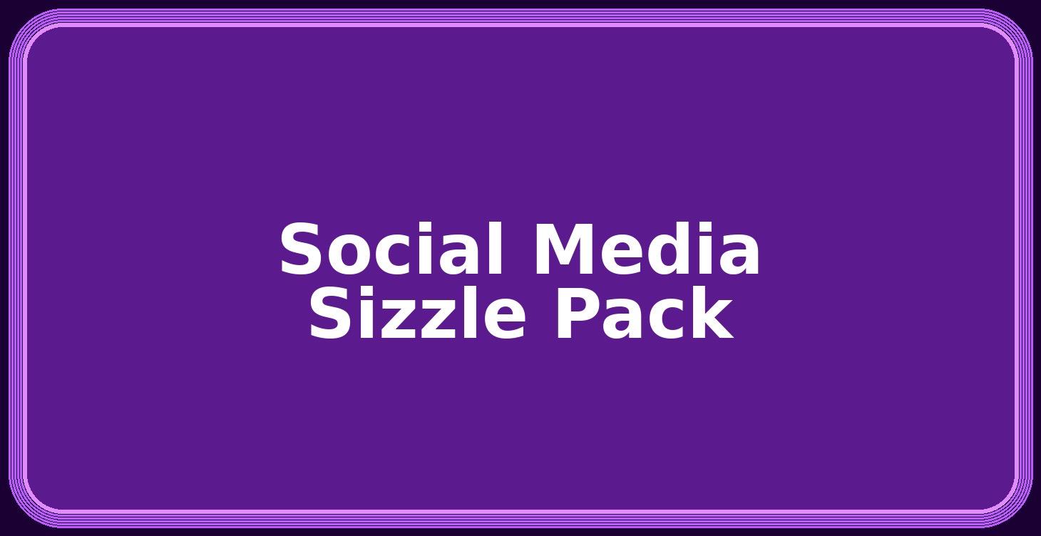 Social Media Sizzle Pack