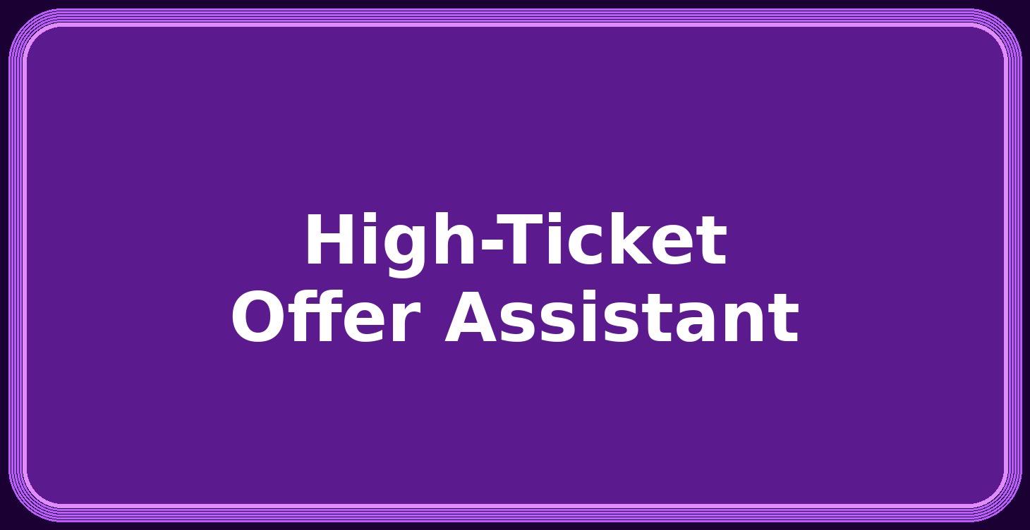 Build a High-Ticket Offer Assistant