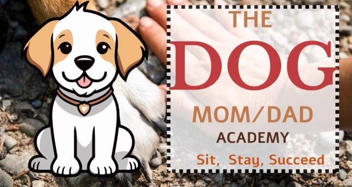 The Dog Mom/Dad Academy