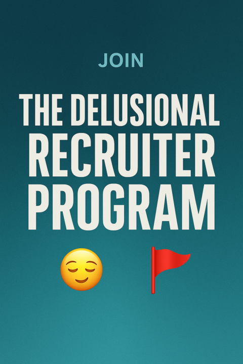 🚩The Delusional Recruiter Program 😌💀