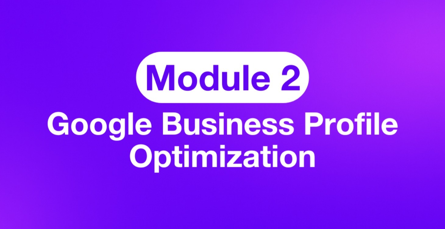 Module 2: Google Business Profile Optimization