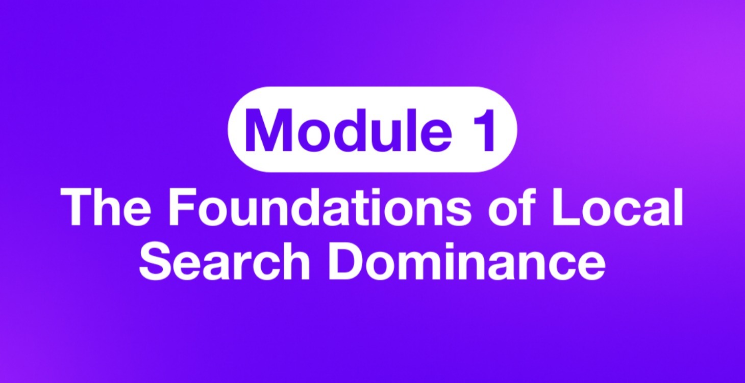 Module 1:The Foundations of Local Search Dominance