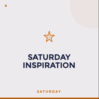 Saturday Inspiration