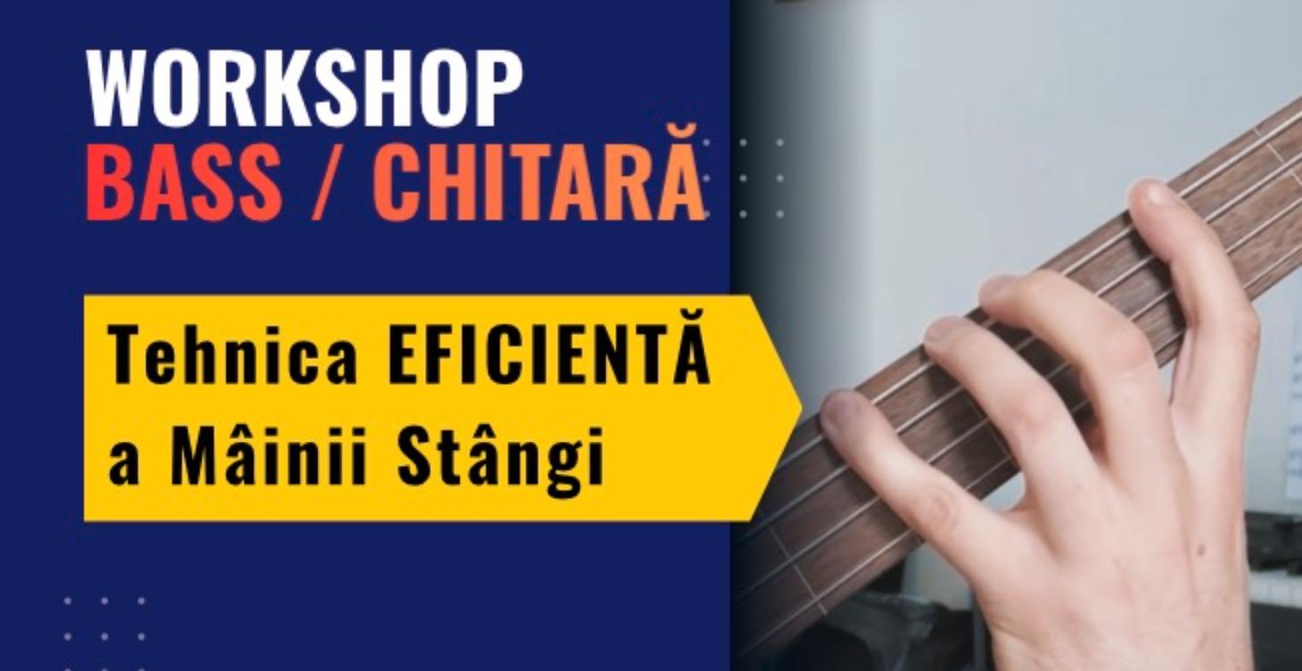 WORKSHOP LIVE - Tehnica Mâinii Stângi