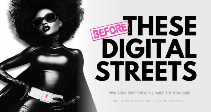 Before These Digital Streets