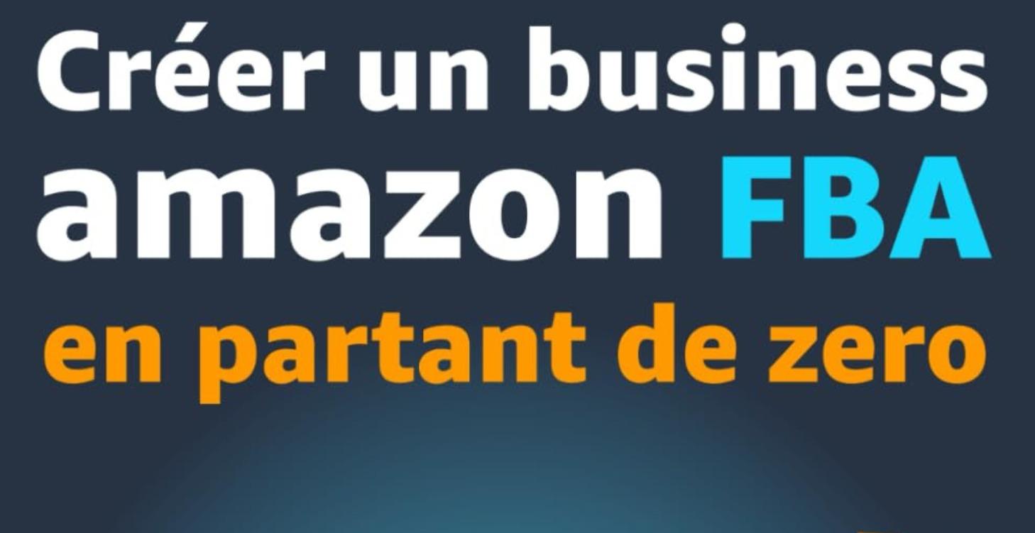 CREER UN BUSINESS AMAZON