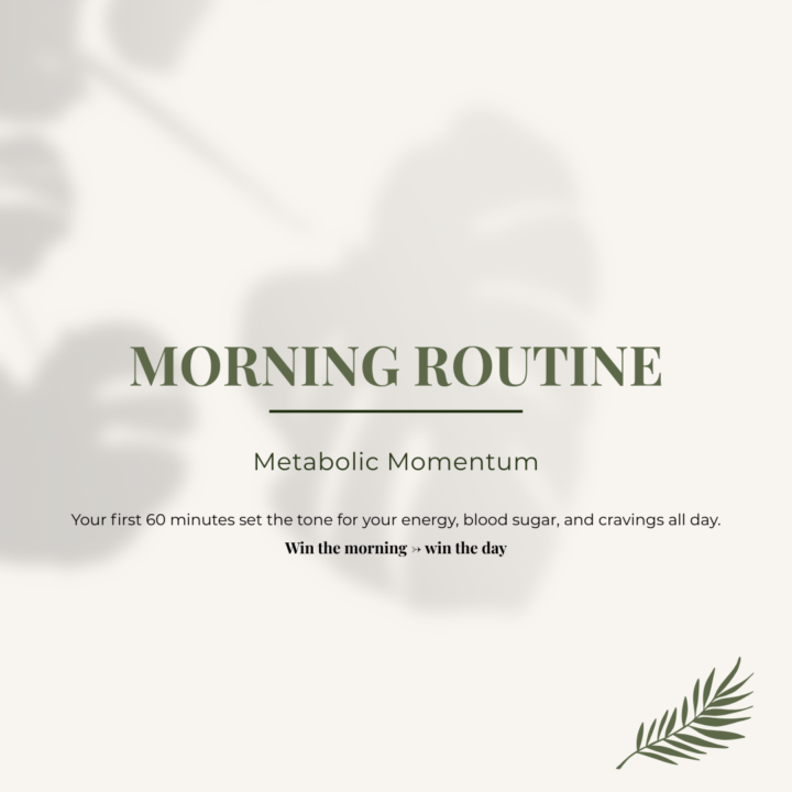 WEEK FOCUS: Morning Routine = Metabolic Momentum