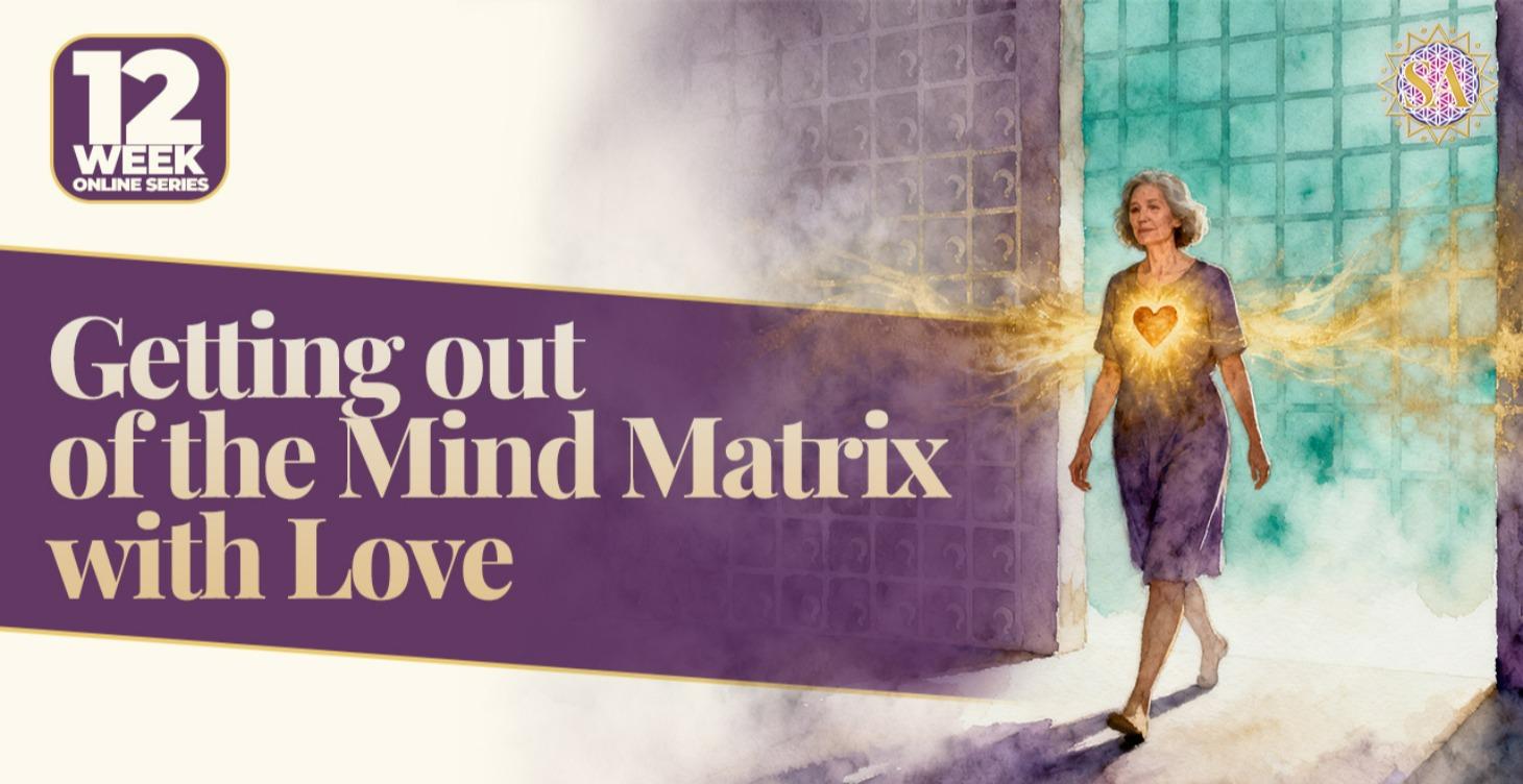 Getting Out of the Mind Matrix with Love