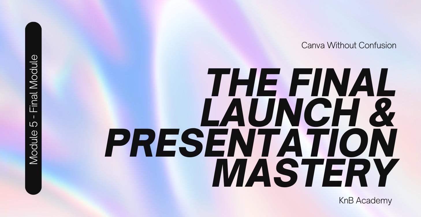 CWC - M5 - Final Launch & Presentation Mastery