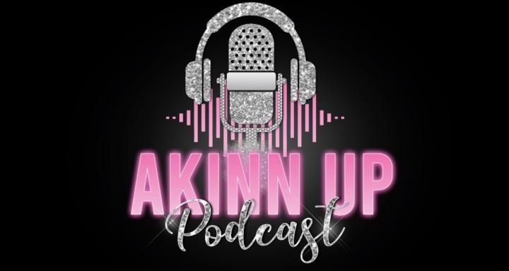 Akinn Up Podcast 