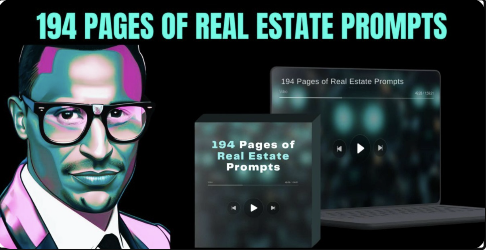 WHO IS IN REAL ESTATE? I HAVE 194 PAGES OF REAL ESTATE PROMPTS!