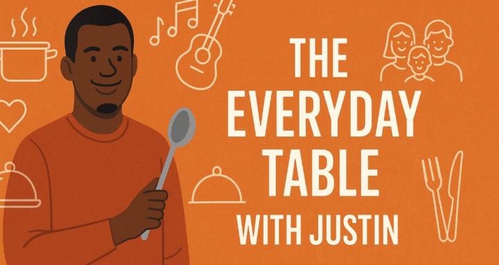 The Everyday Table with Justin