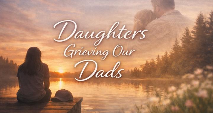 Daughters Grieving Our Dads
