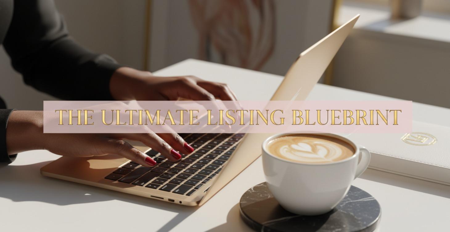 The Ultimate Listing Blueprint