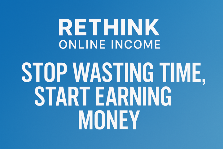 RETHiNK Online Income – Stop Wasting Time, Start Earning Money