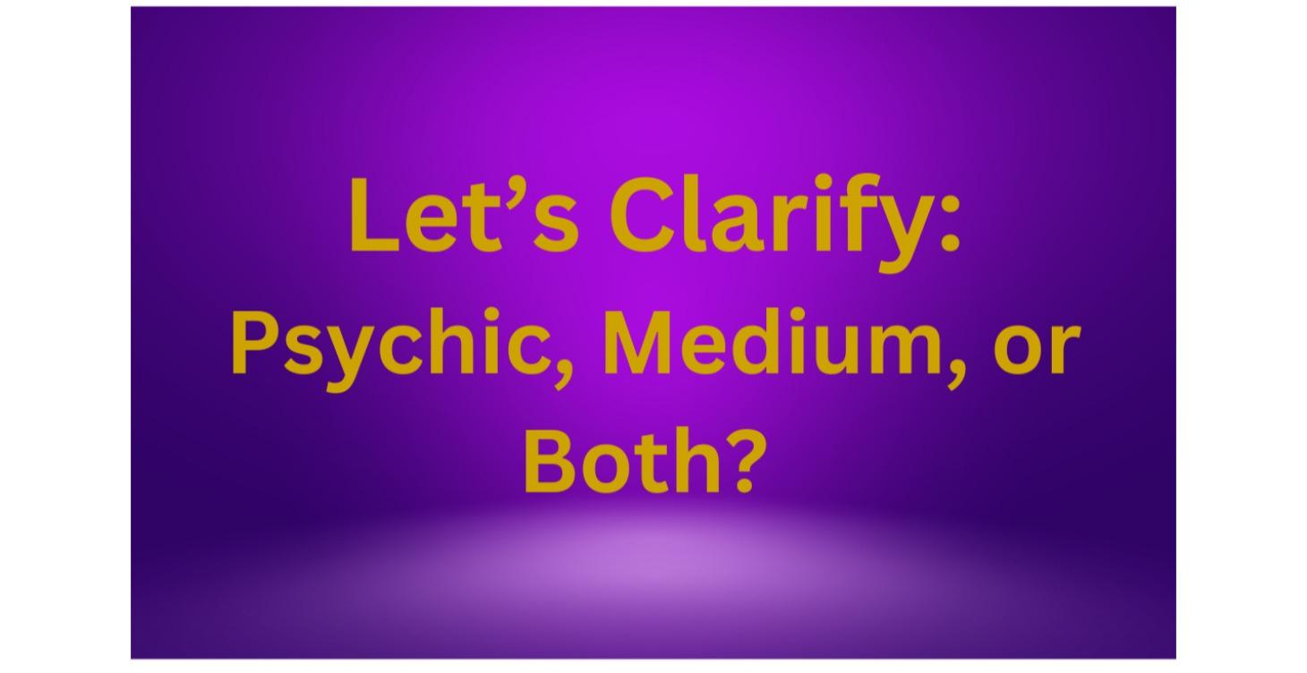 Psychic, Medium, or Both?