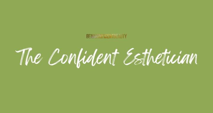 The Confident Esthetician™