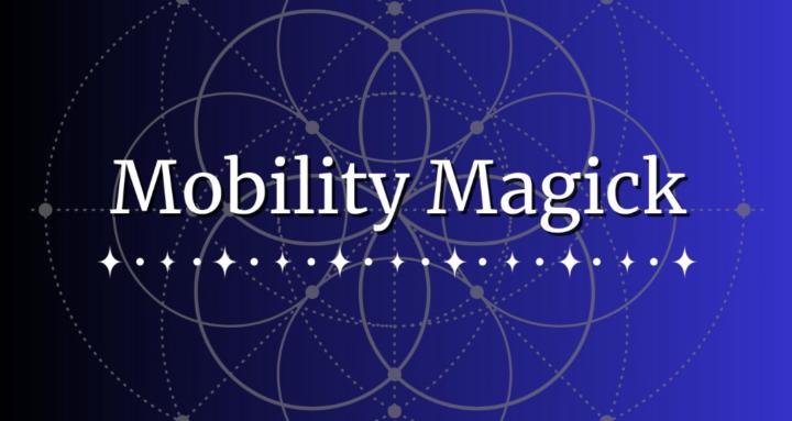 Mobility Magick