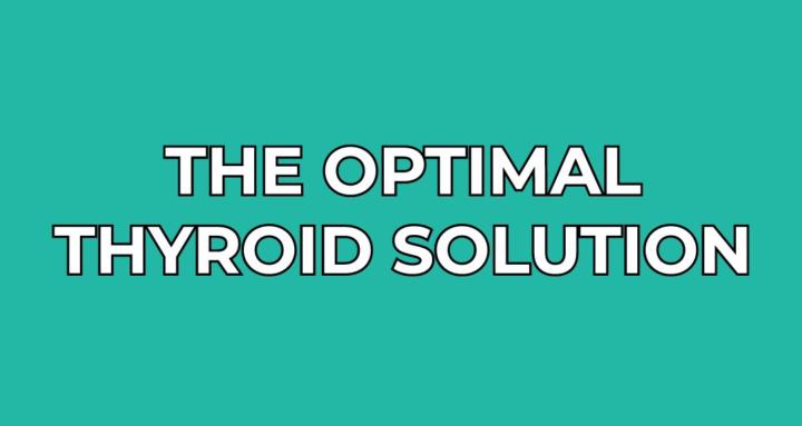 The Optimal Thyroid Solution