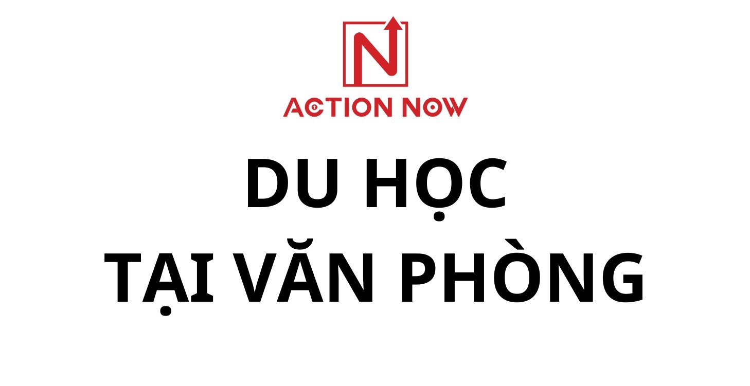 Du Học Tại Văn Phòng Action Now