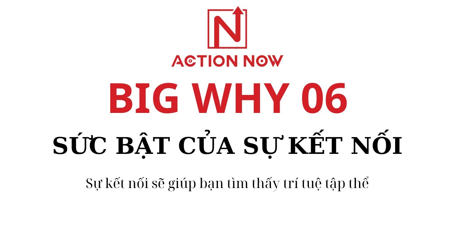 Big Why 6: Sức Bật Sự Kết Nối