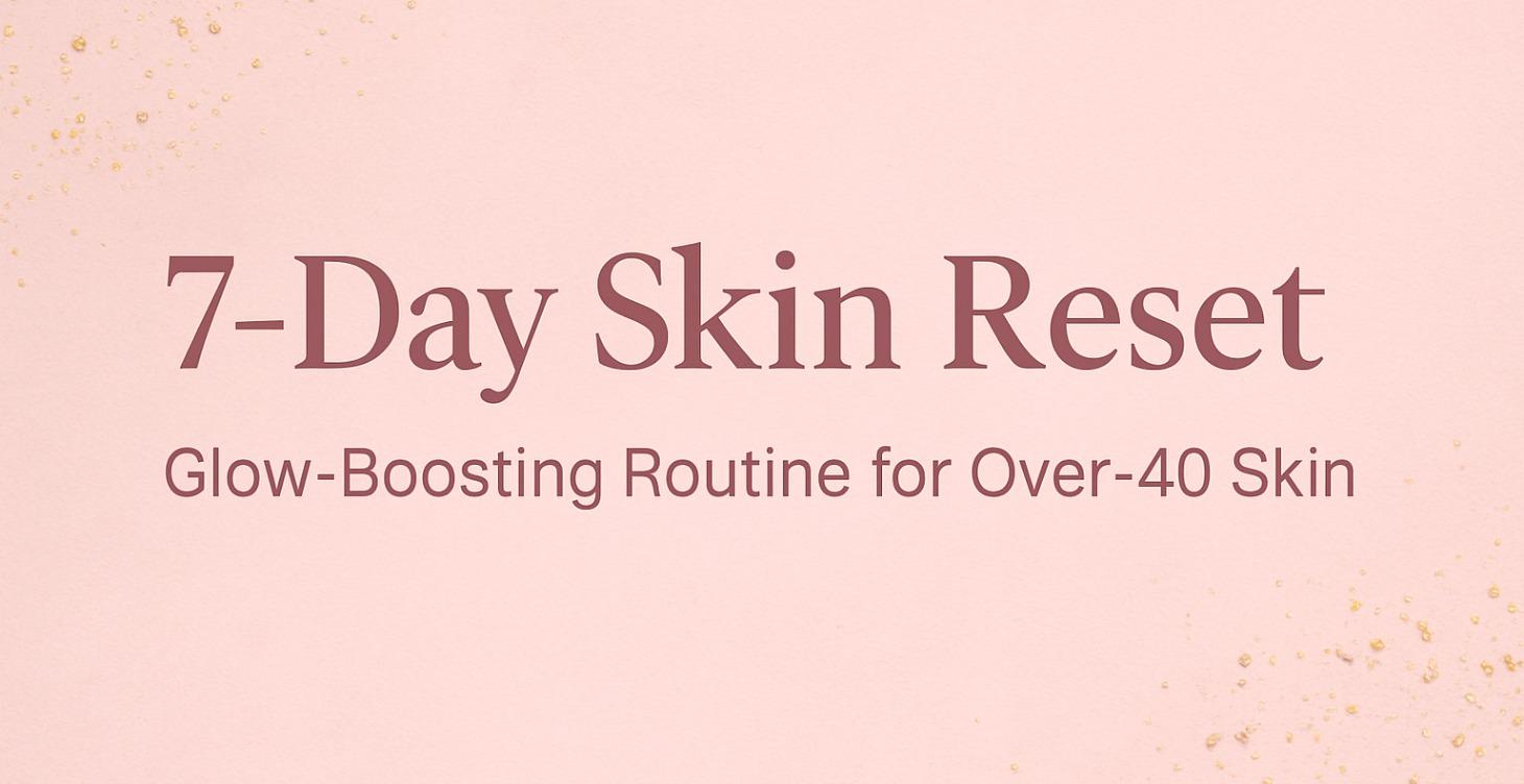 🌸 7-DAY SKIN RESET