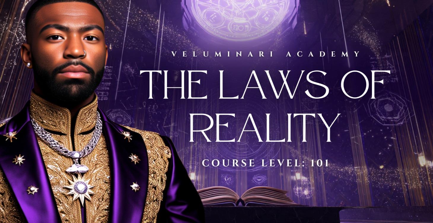 🜂 THE LAWS OF REALITY (101)