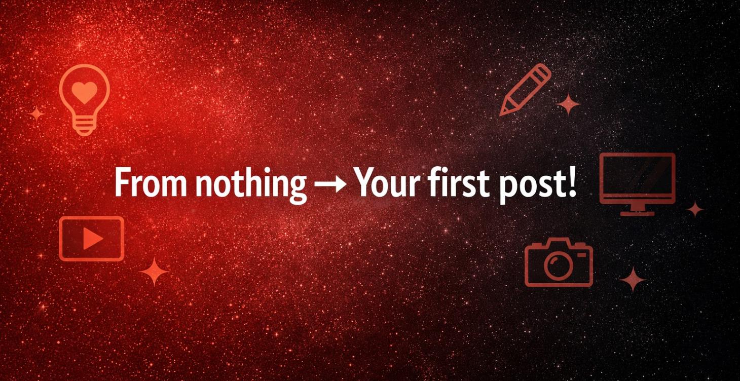 From Nothing --> Launching Your First Post