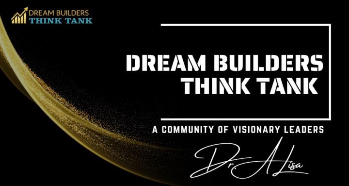 Dream Builders Think Tank 