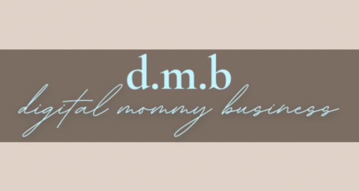 d.m.b digital mommy business